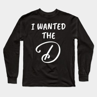 I Wanted the D Funny Group Family Vacation - I Give Her The D - I Gave Her The D Couples Gifts - Cool Christmas or Thanksgiving Gift - Funny Long Sleeve T-Shirt